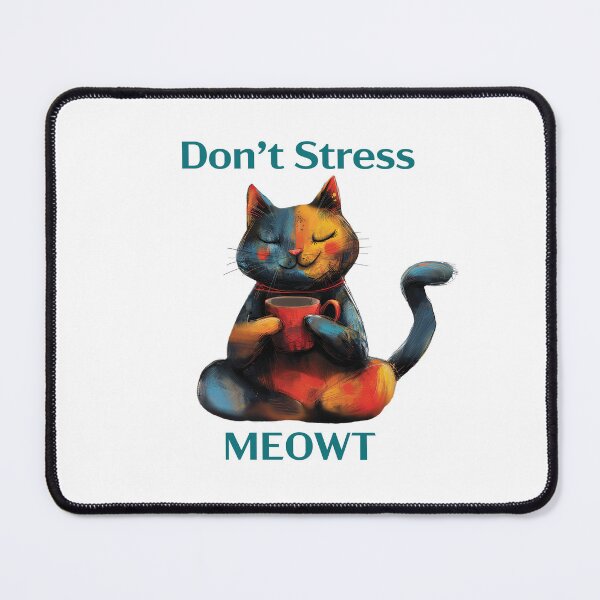Item preview, Don't Stress Me Out! (MEOWT) designed and sold by Cleverist1.