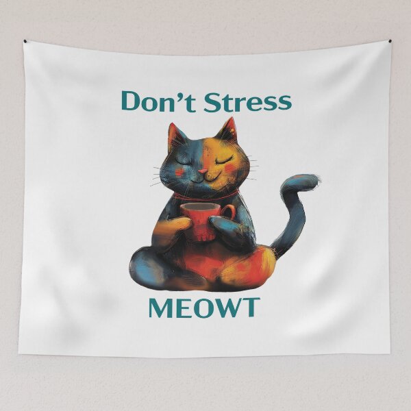 Item preview, Don't Stress Me Out! (MEOWT) designed and sold by Cleverist1.