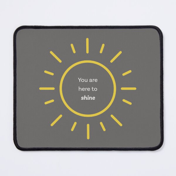 Item preview, You are here to shine designed and sold by GlimmeringDream.