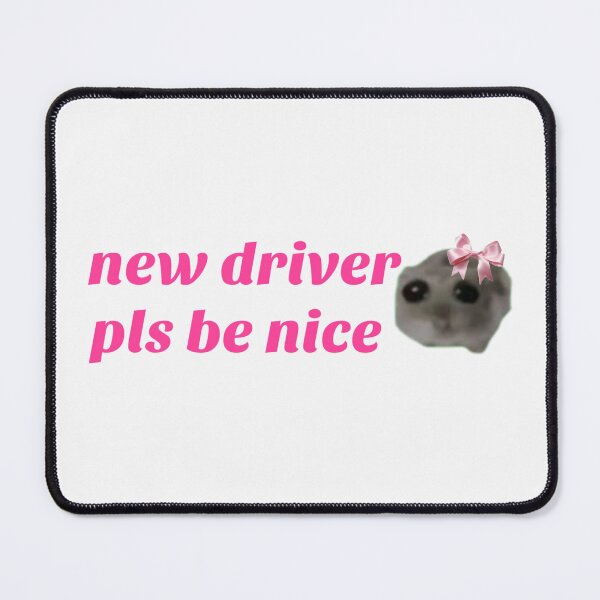Item preview, New driver please be nice Coquette Sad hamster meme designed and sold by vyascreations.