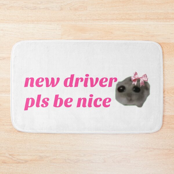 Item preview, New driver please be nice Coquette Sad hamster meme designed and sold by vyascreations.