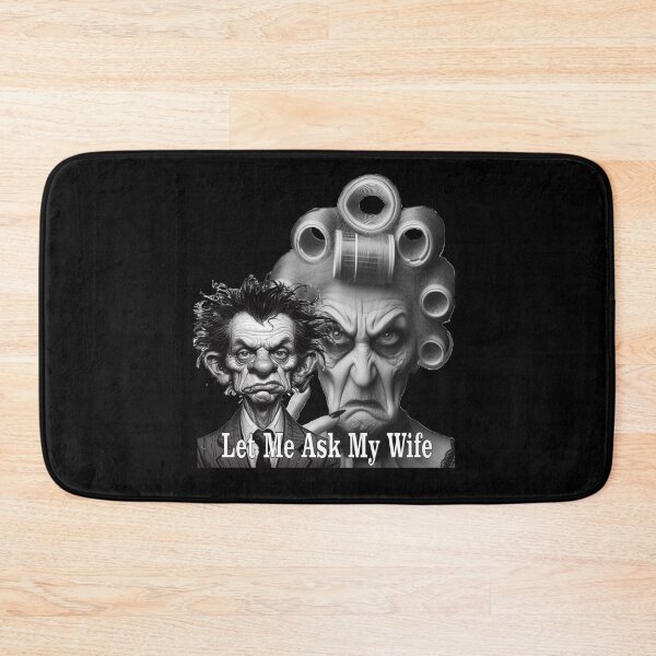 Item preview, Let me ask my wife is the favorite sentence for all sells people :) designed and sold by TomVtX.