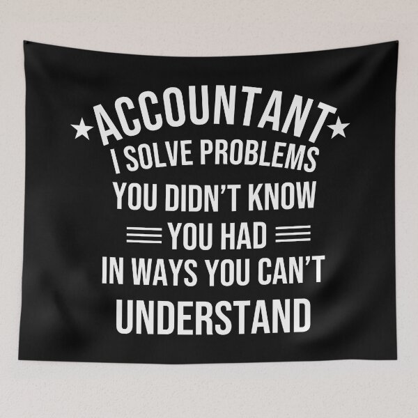 Item preview, Funny accountant sayings/quote. Humorous Accountant Problem-Solving meme joke designed and sold by Unitepeople.