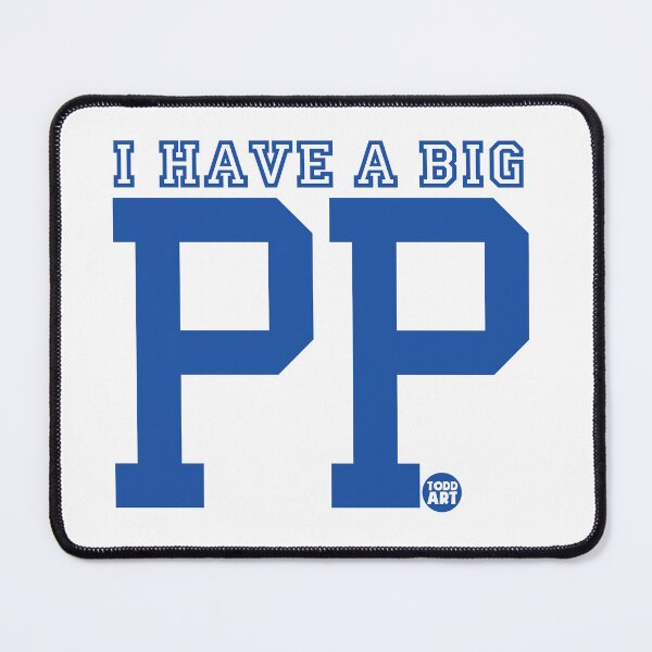 Item preview, I Have A Big PP designed and sold by TODD GOLDMAN.