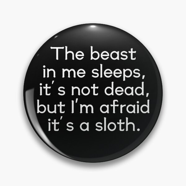 Item preview, The beast in me sleeps, it's not dead, but I'm afraid it's a sloth designed and sold by UnCoverDesign.