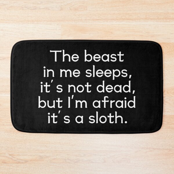 Item preview, The beast in me sleeps, it's not dead, but I'm afraid it's a sloth designed and sold by UnCoverDesign.