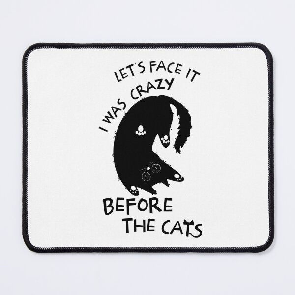Item preview, Let's Face It I Was Crazy Before The Cats Funny Cats Lovers designed and sold by AnxiousVariance.