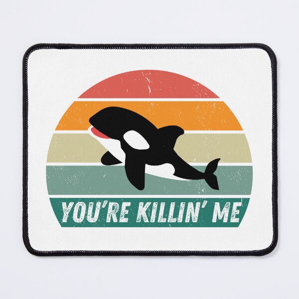 Item preview, You're Killin' Me Retro Orca designed and sold by Kay Saunders.