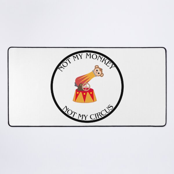 Item preview, Not my monkey not my circus designed and sold by GymTech.