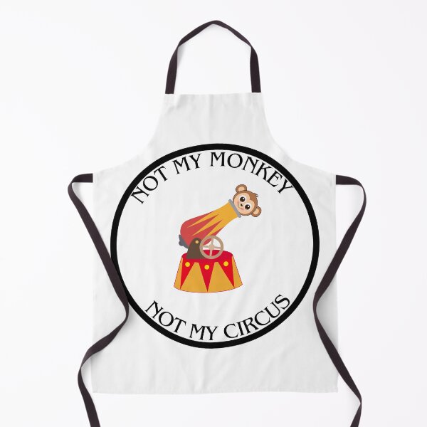Item preview, Not my monkey not my circus designed and sold by GymTech.