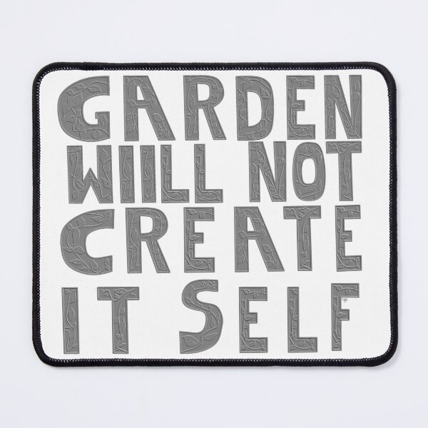 Item preview, Garden will not create it self. designed and sold by MjKris.