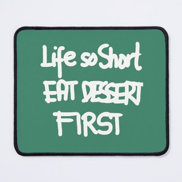 Item preview, Life so short eat dessert first designed and sold by swizzytoes.