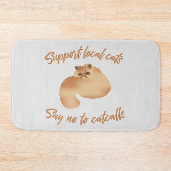 Item preview, Support Local Cats: Say No To Catcalls designed and sold by kcaandwu.