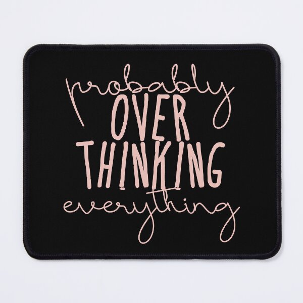 Item preview, Probably Overthinking Everything for overthinkers pinky designed and sold by Catophile.