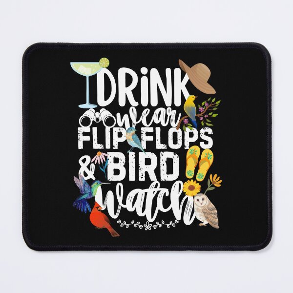 Item preview, Drink Wear Flip Flops And Bird Watching Watcher designed and sold by SunfullyYours.