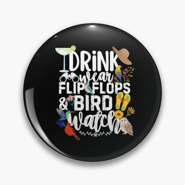 Item preview, Drink Wear Flip Flops And Bird Watching Watcher designed and sold by SunfullyYours.
