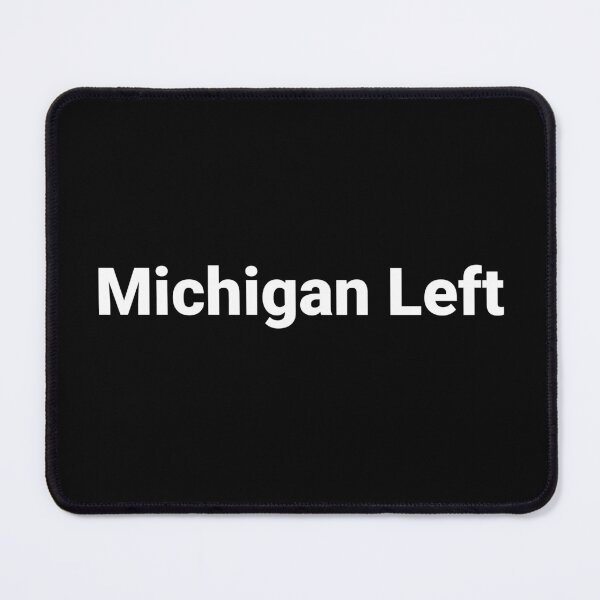 Item preview, Michigan Left designed and sold by Text-based T-Shirts and Gifts.