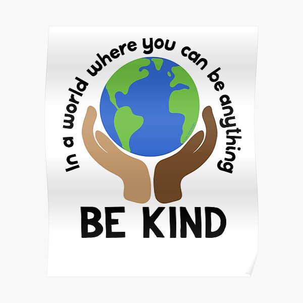In a World Where You Can Be Anything - Be Kind Poster