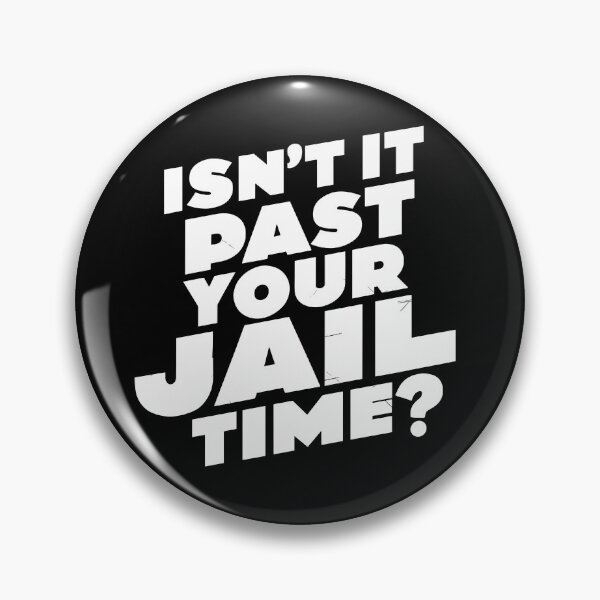 Item preview, Isn't it past your jail time, funny meme shirt, comedy designed and sold by Adam Brooq.