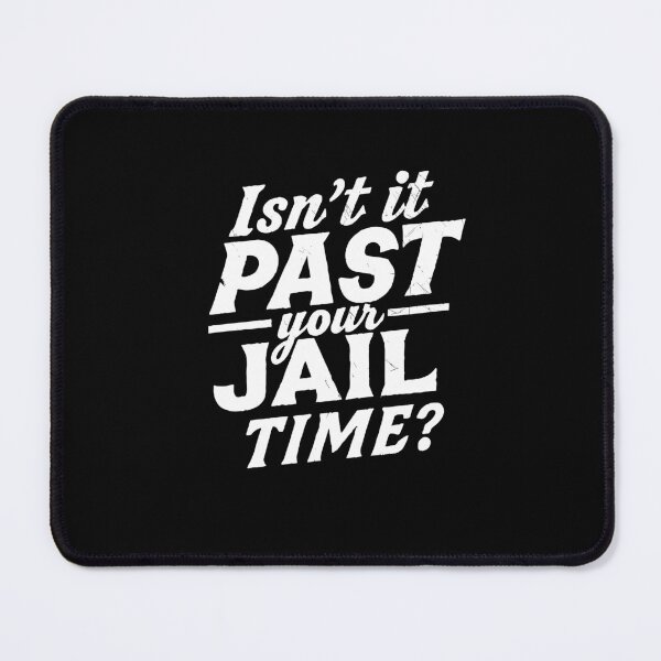 Item preview, Your jail time is over. Isn't it? Funny meme shirt, comedy designed and sold by Adam Brooq.