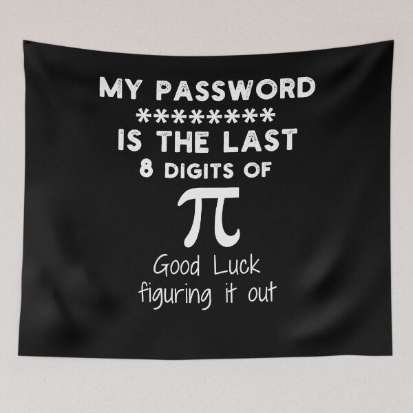 Item preview, My Password Is The Last 8 Digits Of Pi - Good Luck Figuring It Out designed and sold by smailjr.