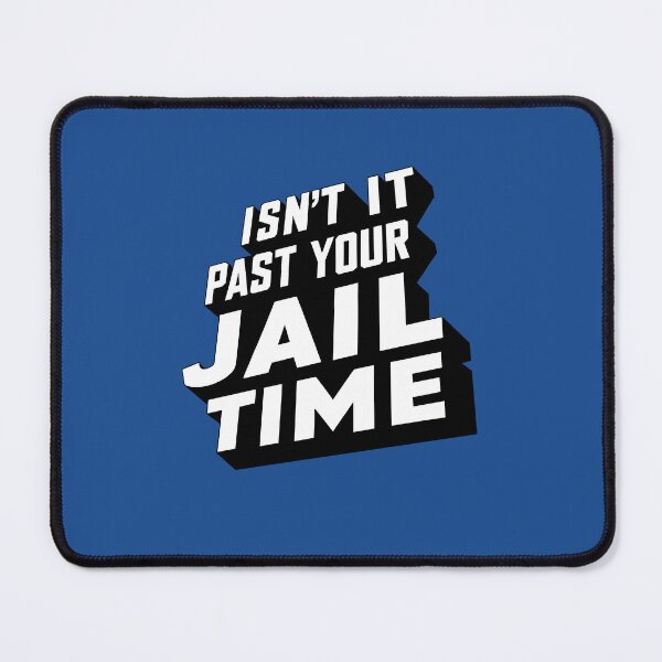 Item preview, Isn't it past your jail time, funny meme shirt, comedy designed and sold by Adam Brooq.