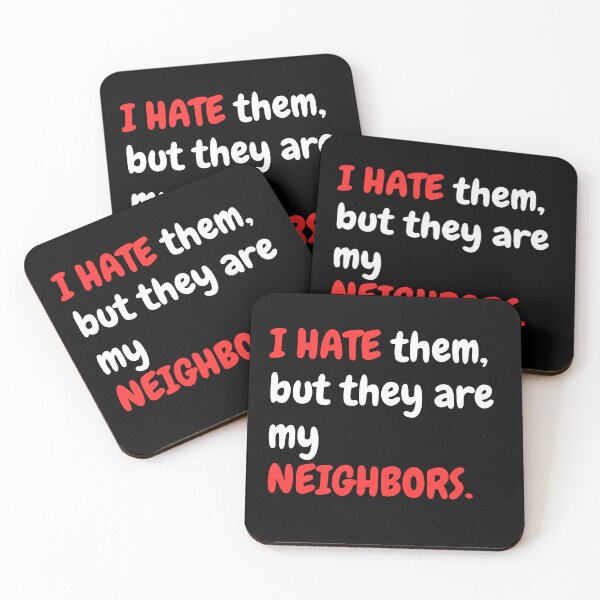 Item preview, I HATE them, but they are my neighbors. designed and sold by FluxDesigner.
