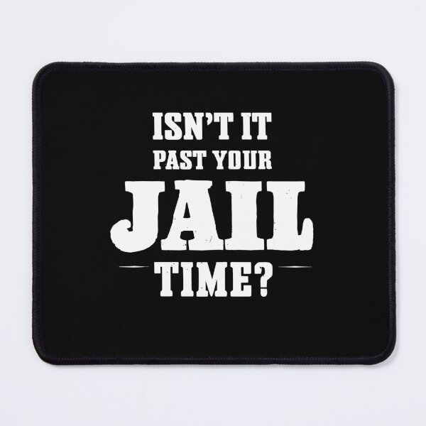 Item preview, Your jail time is over. Isn't it? Funny meme shirt, comedy designed and sold by Adam Brooq.