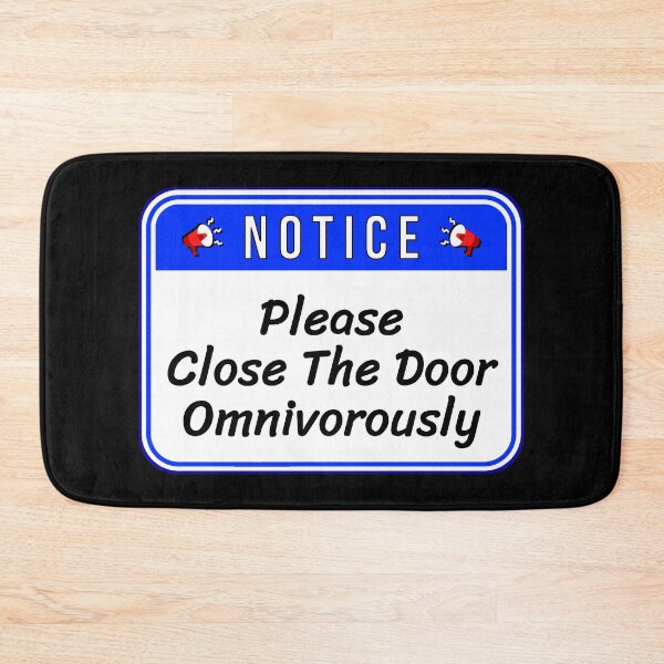 Item preview, NOTICE:  Please Close The Door Omnivorously - funny warning signs designed and sold by DesignsFromTW-S.