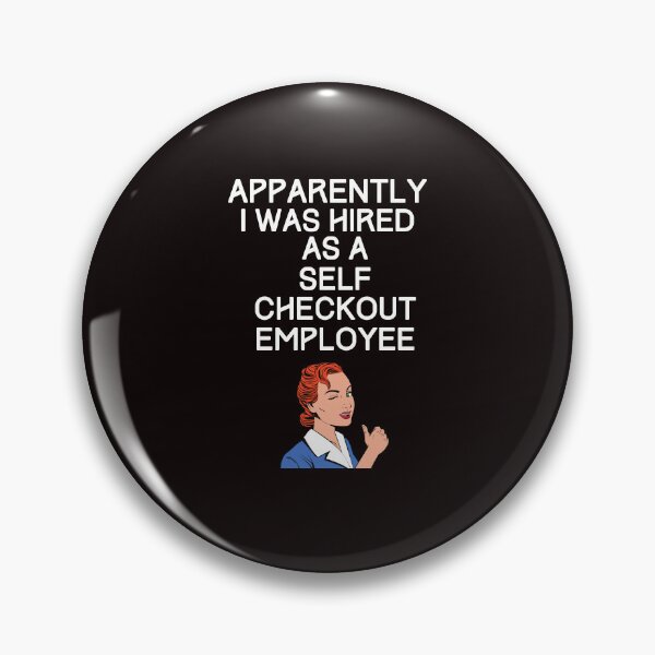 Item preview, Apparently I Was Hired As A Self Checkout Employee Funny  designed and sold by MagicSD Designs.