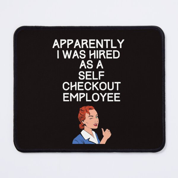 Item preview, Apparently I Was Hired As A Self Checkout Employee Funny  designed and sold by MagicSD Designs.