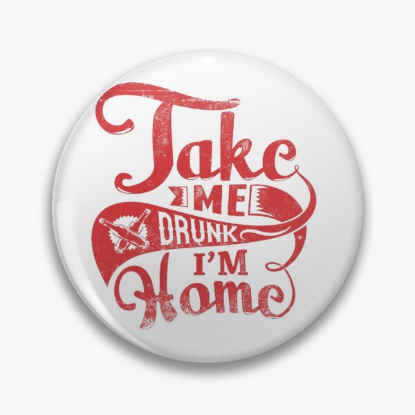 Item preview, Take Me Drunk, I'm Home designed and sold by OtherMoment.