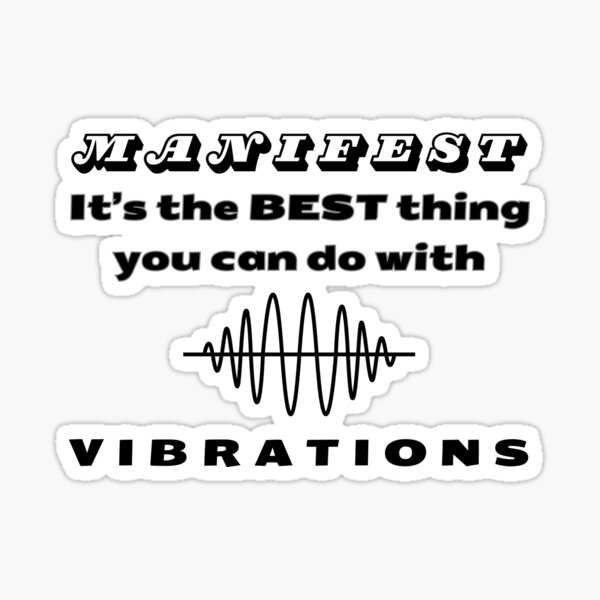 Manifest! It's The BEST Thing You Can Do With VIBRATIONS!