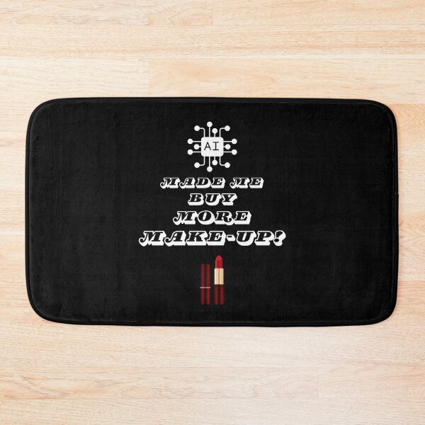 Item preview, AI Made Me Buy More Make-Up! designed and sold by Artography Designs.