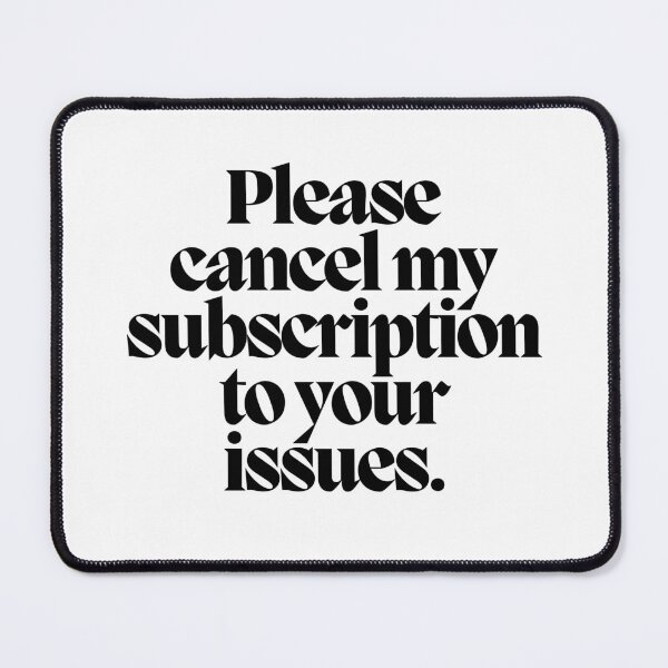 Item preview, Please cancel my subscription to your issues.  designed and sold by CharmStudio.