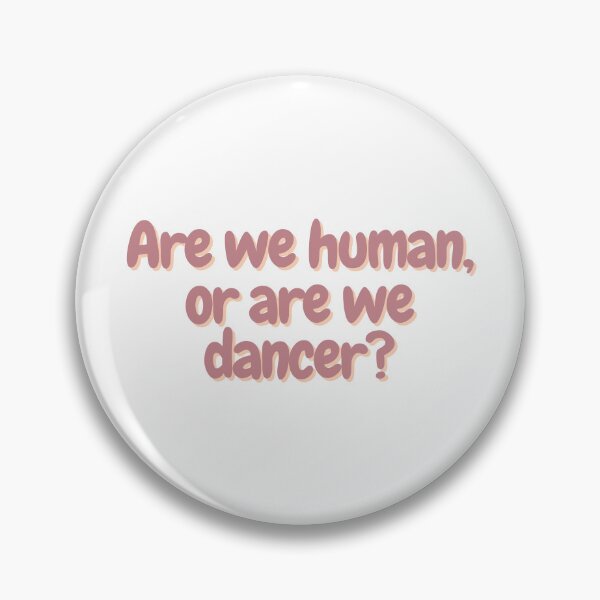 Item preview, Are we human, or are we dancer? designed and sold by CharmStudio.