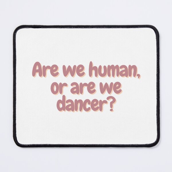 Item preview, Are we human, or are we dancer? designed and sold by CharmStudio.