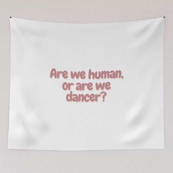 Item preview, Are we human, or are we dancer? designed and sold by CharmStudio.