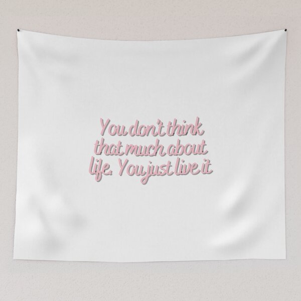 Item preview, You don't think that much about life. You just live it  designed and sold by CharmStudio.
