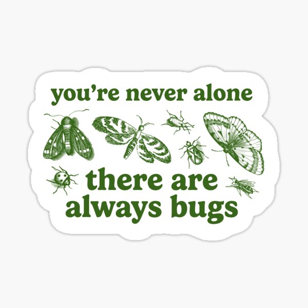 Item preview, you're never alone, there are always bugs designed and sold by leeinthetree.