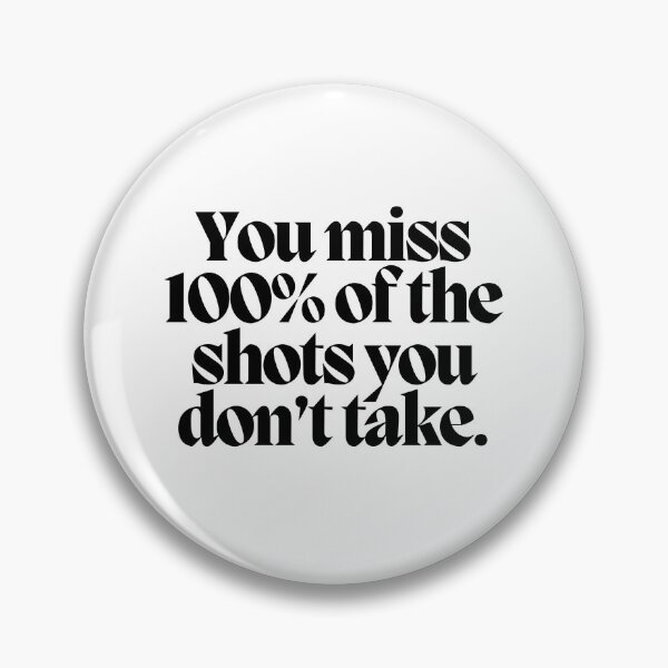 Item preview, You miss 100% of the shots you don't take.  designed and sold by CharmStudio.