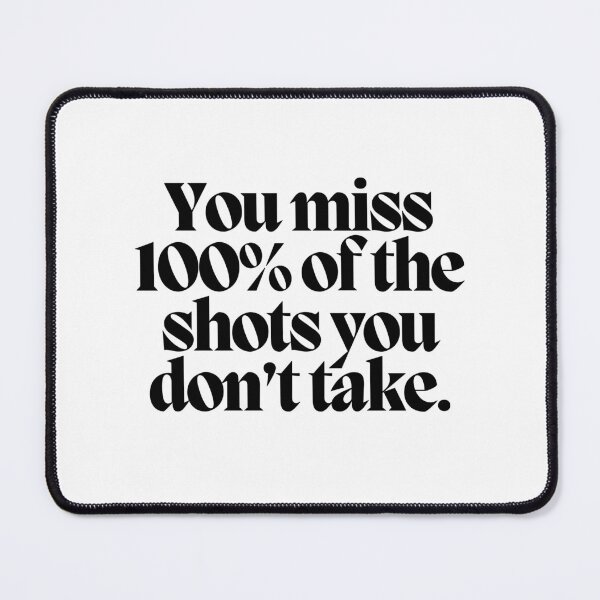 Item preview, You miss 100% of the shots you don't take. designed and sold by CharmStudio.