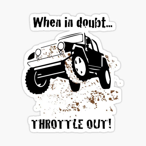 When In Doubt... Throttle out! Sticker