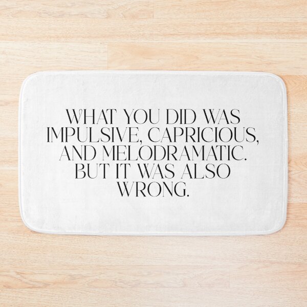 Item preview, What you did was impulsive, capricious and melodramatic. designed and sold by lilyrosemills.