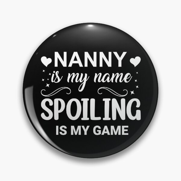 Item preview, Nanny Is My Name Spoiling Is My Game Caretaker Nanny Gear designed and sold by DynamicDesign.