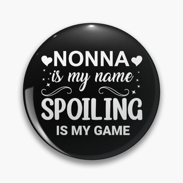 Item preview, Nonna Is My Name Spoiling Is My Game Grandma Nonna Gear designed and sold by DynamicDesign.