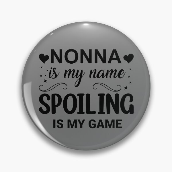 Item preview, Nonna Is My Name Spoiling Is My Game Grandma Nonna Gear designed and sold by DynamicDesign.
