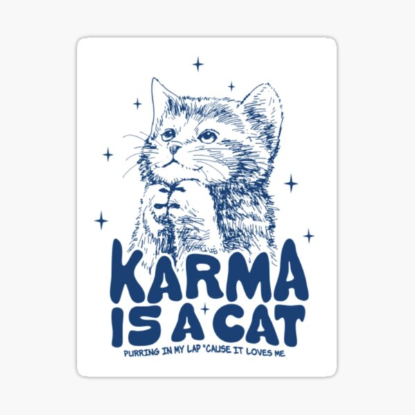 karma is a cat Sticker
