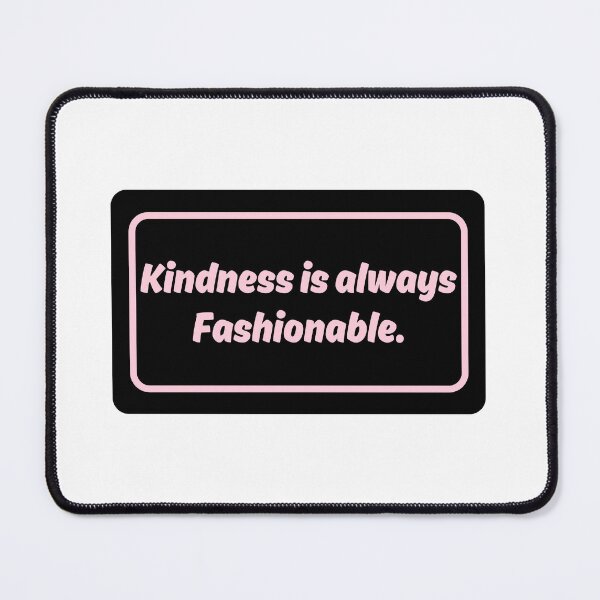 Item preview, Kindness Is Always Fashionable No.1 designed and sold by blinkart16.