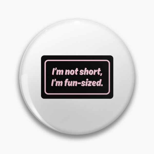 Item preview, Im Not Short, Im Fun Size No.1 designed and sold by blinkart16.